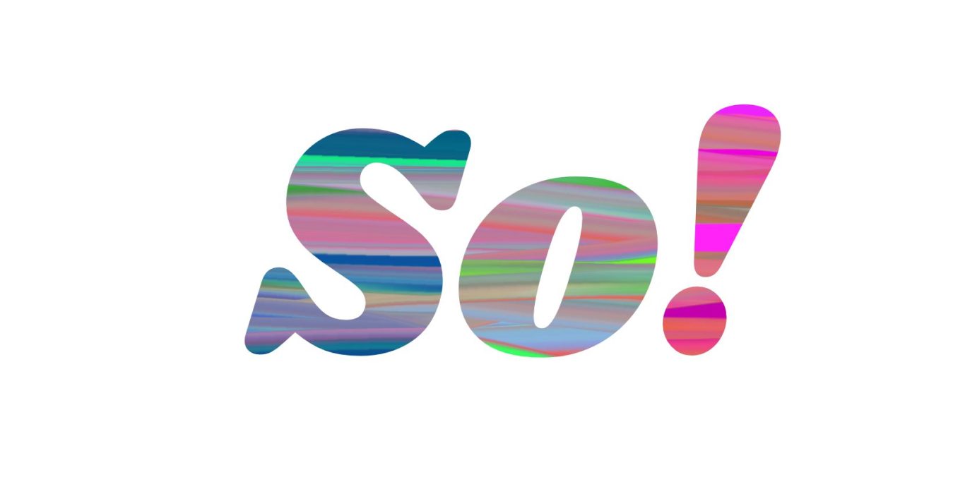 Bunte Buchstaben "So!" auf hellem Hintergrund.