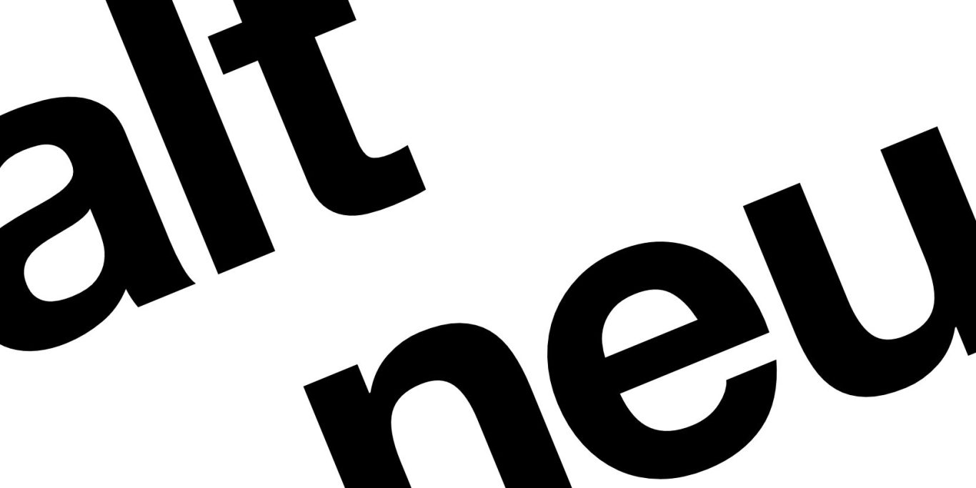 Schwarze große angeschnittene Schrift mit den Worten "alt" und "neu".