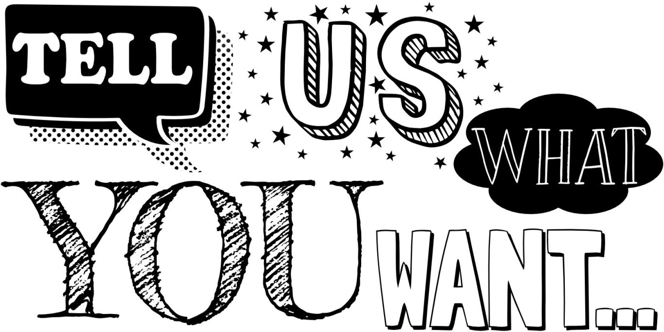 Handgeschriebener Schriftzug: "Tell us what you want..." mit Sprechblasen und Sternen.